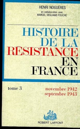Emprunter HISTOIRE DE LA RESISTANCE. Tome 3, Et du Nord au Midi, Novembre 1942-Septembre 1943 livre