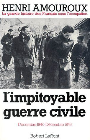 Emprunter LA GRANDE HISTOIRE DES FRANCAIS SOUS L'OCCUPATION. Tome 6, L'impitoyable guerre civile, décembre 194 livre