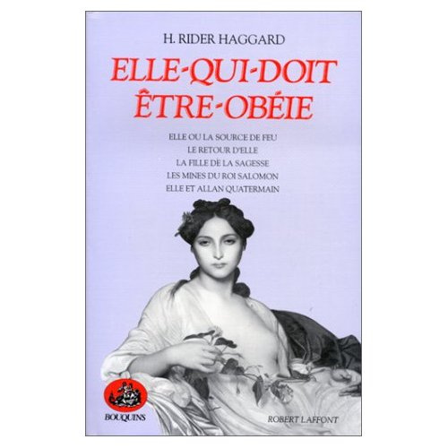 Emprunter Elle-qui-doit-être-obéie. Elle ou la Source de feu ; Le Retour d'Elle ; La Fille de la sagesse ; Le livre