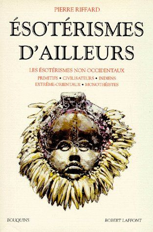 Emprunter Esotérismes d'ailleurs. Les ésotérismes non occidentaux, primitifs, civilisateurs, indiens, extrême- livre