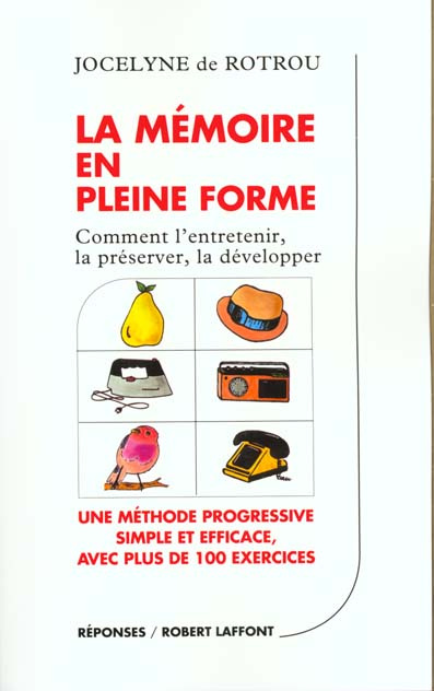 Emprunter LA MEMOIRE EN PLEINE FORME. Comment l'entretenir, la préserver, la développer livre