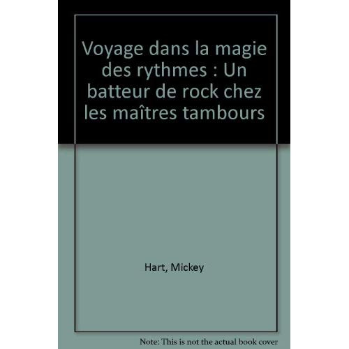 Emprunter Voyage dans la magie des rythmes. Un batteur de rock chez les maîtres tambours livre