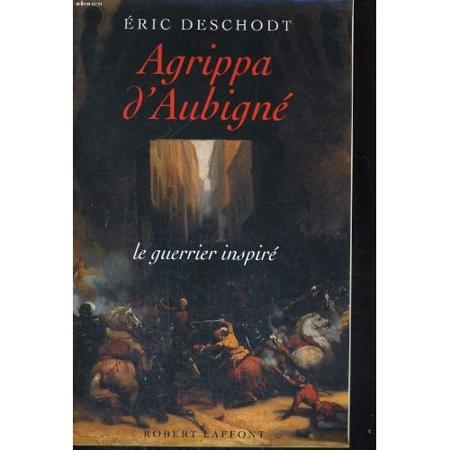 Emprunter Agrippa d'Aubigné. Le guerrier inspiré livre