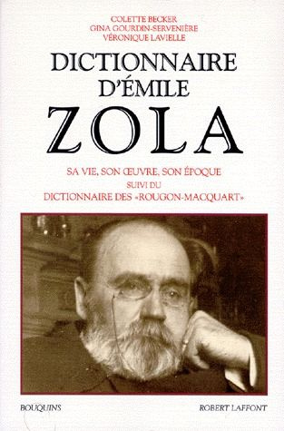 Emprunter DICTIONNAIRE D'EMILE ZOLA. Sa vie, son oeuvre, son époque suivi du dictionnaire des 