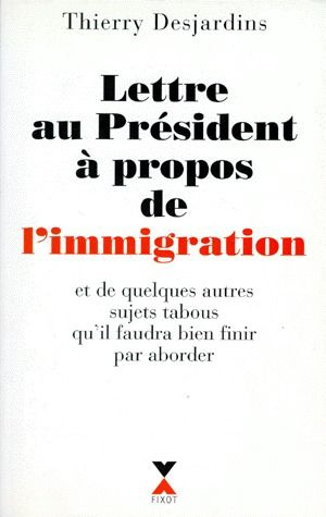 Emprunter LETTRE AU PRESIDENT A PROPOS DE L'IMMIGRATION. Et de quelques autres sujets tabous qu'il faudra bien livre