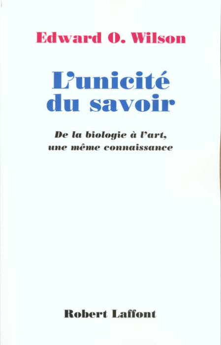 Emprunter L'unicité du savoir. De la biologie à l'art, une même connaissance livre