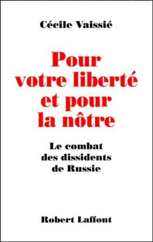 Emprunter POUR VOTRE LIBERTE ET POUR LA NOTRE. Le combat des dissidents de Russie livre