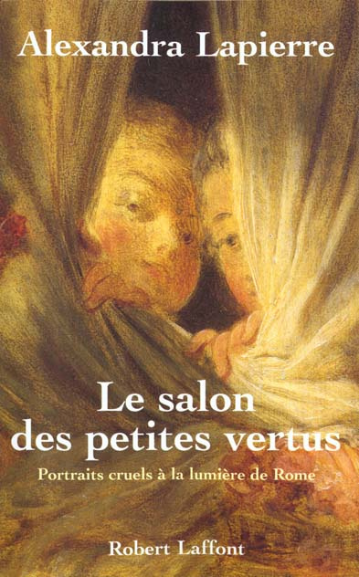 Emprunter Le salon des petites vertus. Portraits cruels à la lumière de Rome livre