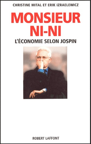 Emprunter Monsieur Ni-Ni. L'économie selon Jospin livre