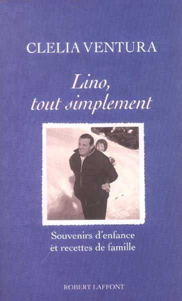 Emprunter Lino, tout simplement. Souvenirs d'enfance et recettes de famille livre