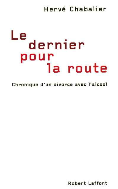 Emprunter Le dernier pour la route. Chronique d'un divorce avec l'alcool livre