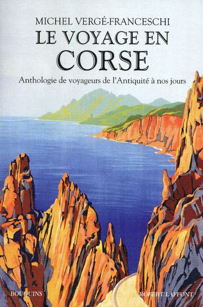 Emprunter Le voyage en Corse. Anthologie de voyageurs de l'Antiquité à nos jours livre