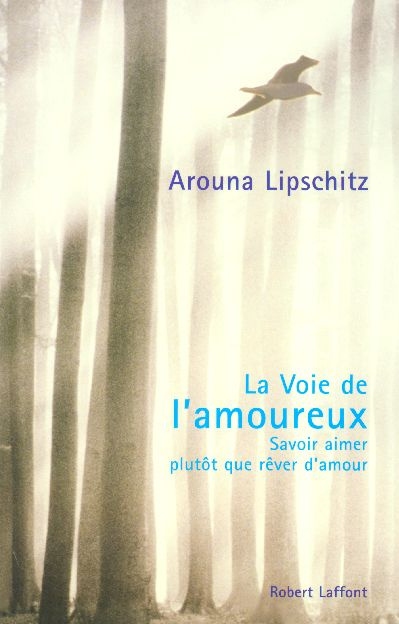 Emprunter La Voie de l'amoureux. Savoir aimer plutôt que rêver d'amour livre