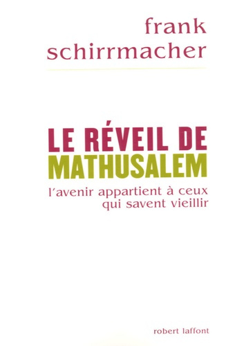 Emprunter Le réveil de Mathusalem. L'avenir appartient à ceux qui savent vieillir livre
