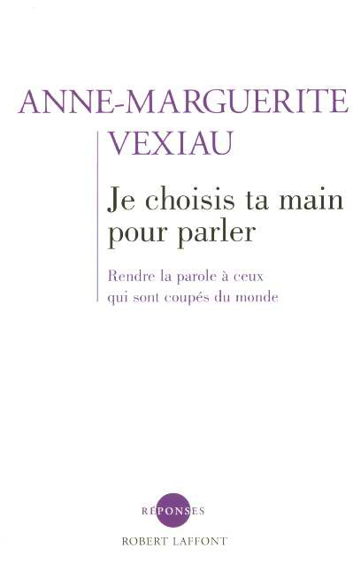 Emprunter Je choisis ta main pour parler. Rendre la parole à ceux qui sont coupés du monde livre