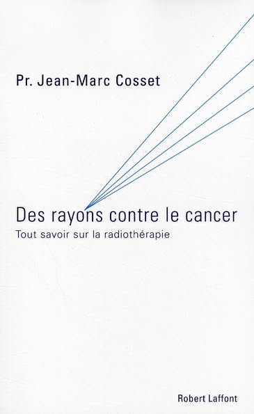 Emprunter Des rayons contre le cancer. Tout savoir sur la radiothérapie livre
