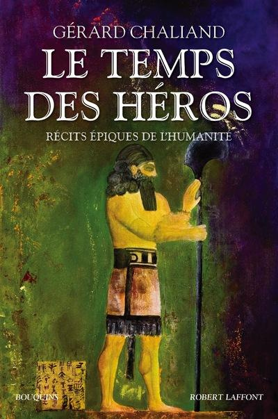 Emprunter Le Temps des héros. Récits épiques de l'humanité livre