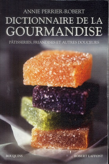 Emprunter Dictionnaire de la gourmandise. Pâtisseries, friandises et autres douceurs livre