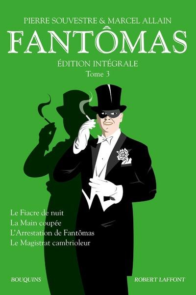 Emprunter Fantômas Intégrale, Tome 3 : Le Fiacre de nuit ; La Main coupée ; L'Arrestation de Fantômas ; Le Mag livre