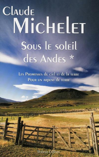Emprunter Sous le soleil des Andes Tome 1 : Les promesses du ciel et de la terre, pour un arpent de terre livre
