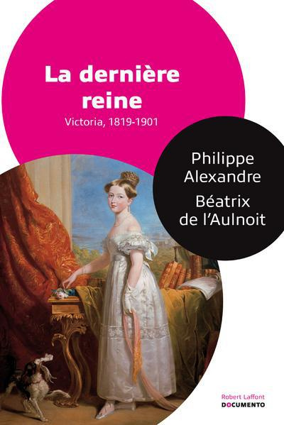 Emprunter La dernière reine. Victoria, 1819-1901 livre