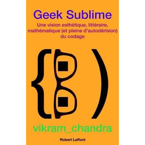 Emprunter Geek sublime. Une vision esthétique, littéraire, mathématique et pleine d?autodérision du codage livre