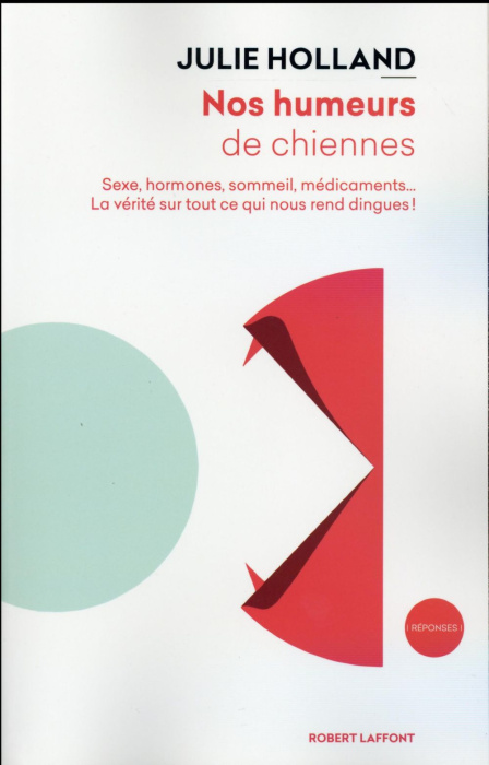 Emprunter Nos humeurs de chiennes. Sexe, hormones, sommeil, médicaments... La vérité sur tout ce qui nous rend livre