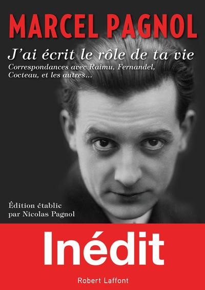 Emprunter J'ai écrit le rôle de ta vie. Correspondances avec Raimu, Fernandel, Cocteau, et les autres livre