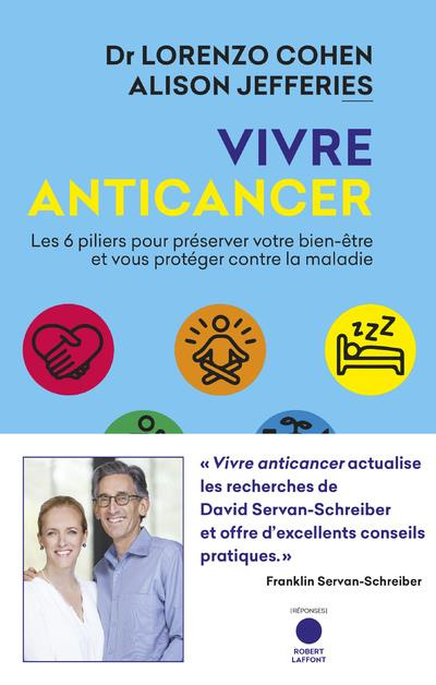 Emprunter Vivre anticancer. Les 6 piliers pour préserver votre bien-être et vous protéger contre la maladie livre