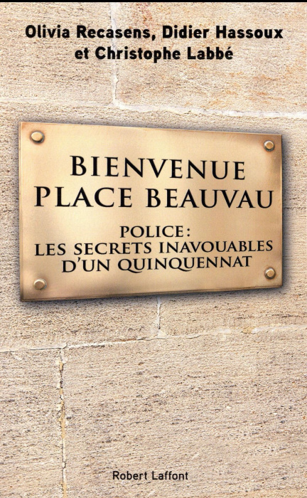 Emprunter Bienvenue place Beauvau. Police : les secrets inavouables d'un quinquennat livre