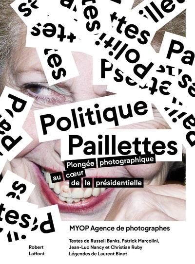 Emprunter Politique Paillettes. Plongée photographique au coeur de la présidentielle livre