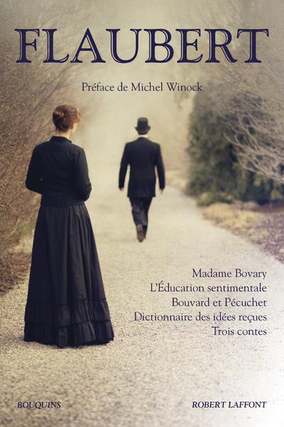 Emprunter Madame Bovary ; L'Education sentimentale ; Bouvard et Pécuchet ; Dictionnaire des idées reçues ; Tro livre