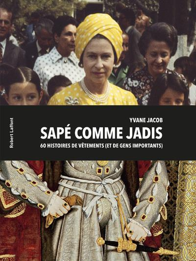Emprunter Sapé comme jadis. 60 histoires de vêtements (et de gens importants) livre