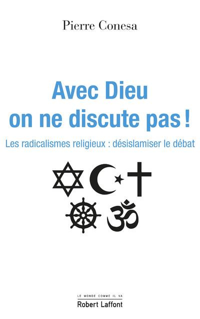 Emprunter Avec Dieu, on ne discute pas. Les radicalismes religieux : désislamiser le débat livre