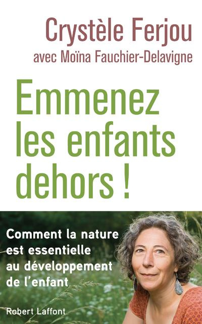 Emprunter Emmenez les enfants dehors ! Comment la nature est essentielle au développement de l'enfant livre