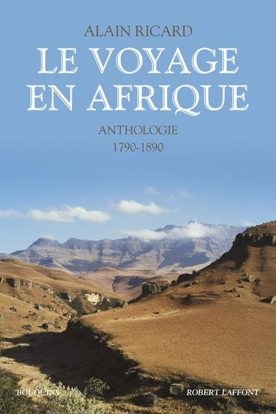 Emprunter Le Voyage en Afrique. Anthologie 1790-1890 livre