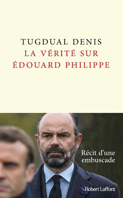 Emprunter AL vérité sur Edouard Philippe livre