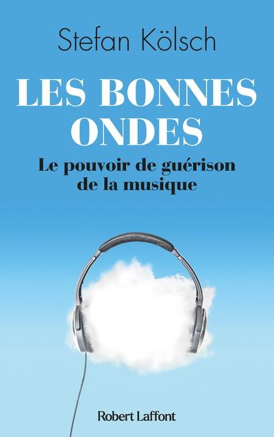 Emprunter Les bonnes ondes. Le pouvoir de guérison de la musique livre