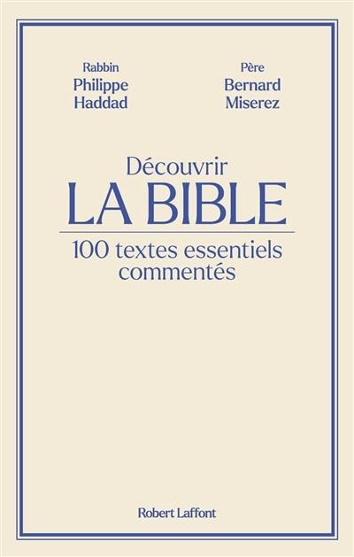 Emprunter Découvrir La Bible. 100 textes essentiels commentés livre