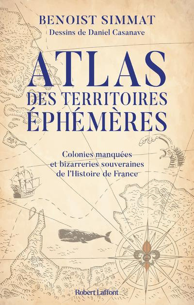 Emprunter Atlas des territoires éphémères. Colonies manquées et bizarreries souveraines de l'Histoire de Franc livre