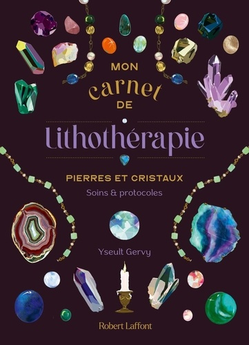 Emprunter Mon carnet de lithothérapie. Pierres et cristaux. Soins et protocoles livre