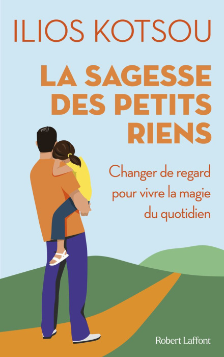 Emprunter La sagesse des petits riens. Changer de regard pour vivre la magie du quotidien livre