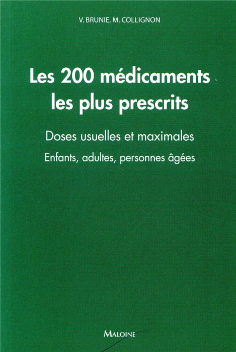 Emprunter Les 200 médicaments les plus prescrits. Doses usuelles et maximales - Enfants, adultes, personnes ag livre