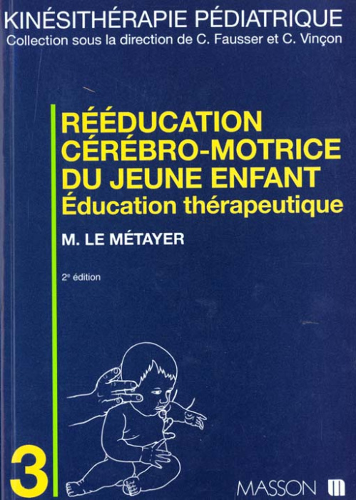Emprunter REEDUCATION CEREBRO-MOTRICE DU JEUNE ENFANT. Education thérapeutique, 2ème édition livre