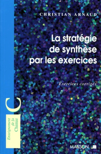 Emprunter LA STRATEGIE DE SYNTHESE PAR LES EXERCICES - EXERCICES CORRIGES livre