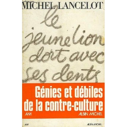 Emprunter LE JEUNE LION DORT AVEC SES DENTS - GENIES ET FAUSSAIRES DE LA CONTRE-CULTURE livre