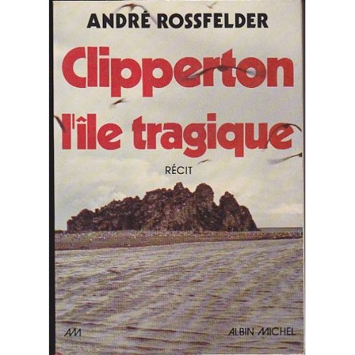 Emprunter Clipperton, l'île tragique livre
