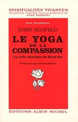 Emprunter LE YOGA DE LA COMPASSION - LE CULTE MYSTIQUE DU KUAN YIN livre