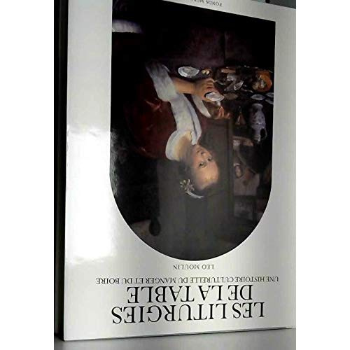 Emprunter Les Liturgies de la table. Une histoire culturelle du manger et du boire livre