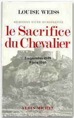 Emprunter Le Sacrifice du chevalier, 3 septembre 1939 - 9 juin 1940. Mémoires d'une Européenne - tome 4 livre